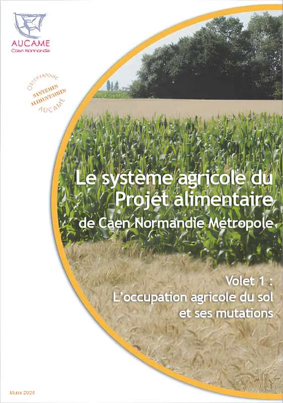 Le système agricole du projet alimentaire de Caen Normandie Métropole - vol.1
