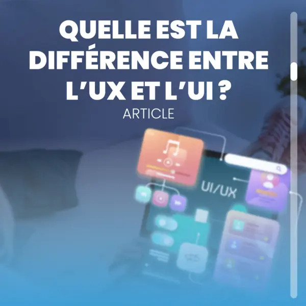 La différence entre l'UX et l'UI