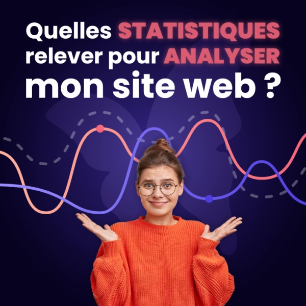 Quelles statistiques relever pour analyser mon site web ?
